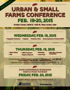 URBAN & SMALL FARMS CONFERENCE FEB, 2015 Viridian Center | 8030 SW., West Jordan, Utah