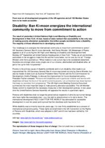 Report from UN Headquarters, New York, 24th SeptemberFrom now on all development programs of the UN agencies and all 193 Member States have to be made accessible  Disability: Ban Ki-moon energizes the internationa