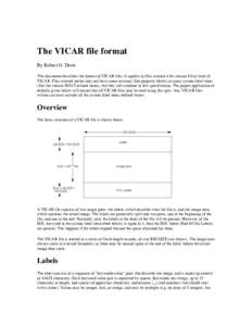The VICAR file format By Robert G. Deen This document describes the format of VICAR files. It applies to files created with version 8.0 or later of VICAR. Files created earlier may not have some sections (like property l