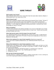 SORE THROAT What causes a sore throat? Many things can cause a sore throat. Viruses (like those that cause colds), bacteria, allergies, or breathing polluted air can cause a sore throat. What is strep throat? Strep throa