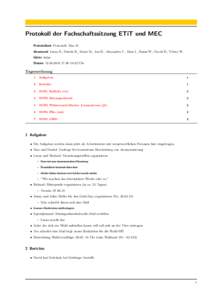 Protokoll der Fachschaftssitzung ETiT und MEC Protokollant Protokoll: Max K. Anwesend Lucas B., Dustin R., Mario M., Jan H., Alexandru T., Masi J., Hanni W., David R., Viktor W. G¨ aste keine Datum:40–18