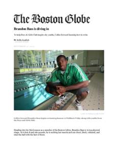 Brandon Bass is diving in To help Boys & Girls Club inspire city youths, Celtics forward learning how to swim By Bella English | GLOBE STAFF SEPTEMBER 27, 2013