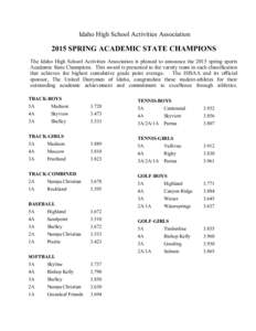 Idaho High School Activities AssociationSPRING ACADEMIC STATE CHAMPIONS The Idaho High School Activities Association is pleased to announce the 2015 spring sports Academic State Champions. This award is presented 