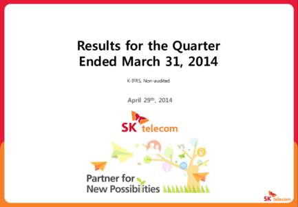 Results for the Quarter Ended March 31, 2014 K-IFRS, Non-audited April 29th, 2014