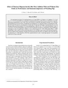 Effect of Mannan Oligosaccharide (Bio-Mos) Addition With and Without Zinc Oxide on Performance and Immunocompetence of Weanling Pigs E. Davis, C. Maxwell, B. de Rodas, and D. Brown1 Story in Brief An experiment involving