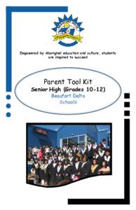 Empowered by Aboriginal education and culture, students are inspired to succeed Parent Tool Kit  Senior High (Grades 10-12)