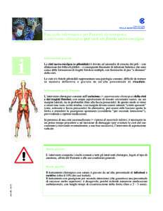 Fascicolo informativo per Pazienti da sottoporre a intervento chirurgico per cisti e/o fistola sacro-coccigea Informazioni generali La cisti sacro-coccigea (o pilonidale) è dovuta ad anomalie di crescita dei peli – co