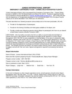 JUNEAU INTERNATIONAL AIRPORT EMERGENCY CONTINGENCY PLAN – TARMAC DELAYS/DIVERTED FLIGHTS Juneau International Airport (JNU) has prepared this Emergency Contingency Plan – Tarmac Delays pursuant to §42301 of the FAA 