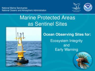 Marine Protected Areas as Sentinel Sites Ocean Observing Sites for: Ecosystem Integrity and Early Warning