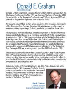 Donald E. Graham  DINNER CO-CHAIR DO\=F!#R\N\PEHG\PHGNMHKHYHGVUMWHDK¥GHRDK#R\N\P$D=FMOTSDPI\OZUNHO0NH Washington Post Company) in May 1991 and chairman of the board in September[removed]He was publisher of