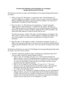 Erratum and Addendum to the Final Report on Carcinogens Background Document for Styrene The following corrections are made to the Final Report on Carcinogens Background Document for Styrene. 1. Table 3-10, page 187. The 