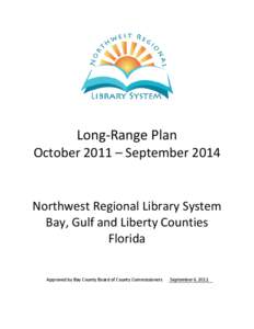 Long-Range Plan October 2011 – September 2014 Northwest Regional Library System Bay, Gulf and Liberty Counties Florida