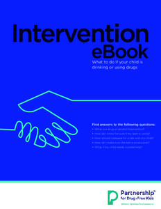 Intervention eBook What to do if your child is drinking or using drugs  Find answers to the following questions: