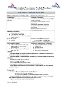 Fédération Française de Football Américain 79 rue Râteau – La Courneuve) FICHE TECHNIQUE – FORMATION ARI/FLAG (ARIF) Module : Arbitre International Flag (ARIF) Organisation :