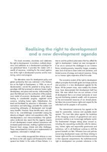 Realizing the right to development and a new development agenda This book annotates, elucidates and celebrates the right to development, its evolution, multiple dimensions and usefulness as a development paradigm for our