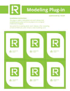 Modeling Plug-in sponsored by: Astah Installation Instructions This plug-in adds a new global rule each release that simplifies game play, but forces players to re-imagine traditional strategies.