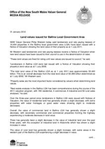 31 January[removed]Land values issued for Ballina Local Government Area NSW Valuer General Philip Western today said landowners and rate paying lessees of 14,494 properties in the Ballina local government area (LGA) have b