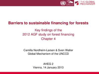 Barriers to sustainable financing for forests Key findings of the 2012 AGF study on forest financing Chapter 4  Camilla Nordheim-Larsen & Sven Walter