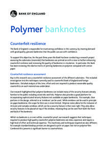 Polymer banknotes Counterfeit resilience The Bank of England is responsible for maintaining confidence in the currency, by meeting demand with good quality, genuine banknotes that the public can use with confidence. To s