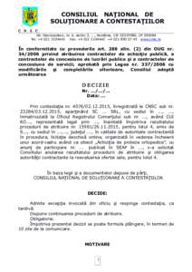 CONSILIUL NAŢIONAL DE SOLUŢIONARE A CONTESTAŢIILOR C. N. S. C. Str. Stavropoleos, nr. 6, sector 3, ..., România, CIF, CPTel. +Fax. + +www.cnsc.ro