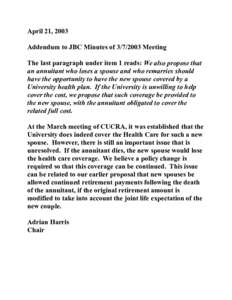 April 21, 2003 Addendum to JBC Minutes ofMeeting The last paragraph under item 1 reads: We also propose that an annuitant who loses a spouse and who remarries should have the opportunity to have the new spouse 