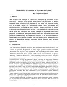 The Influence of Buddhism on Bhutanese trial system By: Lungten Dubgyur1 I. Abstract This paper is an attempt to explain the influence of Buddhism on the Bhutanese Criminal Trial System particularly with reference to Kar