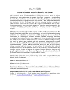 CALL FOR PAPERS  League of Nations: Histories, Legacies and Impact The centennial of the First World War has prompted questions about its impact beyond 1918, one of which was the League of Nations. Formed in 1920 followi