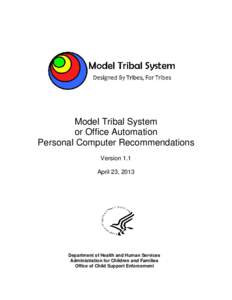 Model Tribal System or Office Automation Personal Computer Recommendations Version 1.1 April 23, 2013