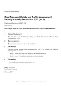 Australian Capital Territory  Road Transport (Safety and Traffic Management) Parking Authority Declaration[removed]No 1) Disallowable Instrument DI2007— 39 made under the