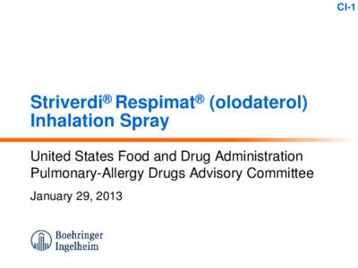 CI-1  Striverdi® Respimat® (olodaterol) Inhalation Spray United States Food and Drug Administration Pulmonary-Allergy Drugs Advisory Committee