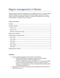 Region	
  management	
  in	
  Master	
   This	
  document	
  describes	
  managing	
  master-­‐controlled	
  resources,	
  in	
  a	
  manner	
  that	
  is	
   reliable,	
  scalable,	
  and	
  sane.	
