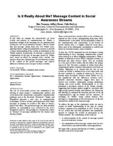 Is it Really About Me? Message Content in Social Awareness Streams Mor Naaman, Jeffrey Boase, Chih-Hui Lai Rutgers University, School of Communication and Information 4 Huntington St., New Brunswick, NJ 08901, USA {mor, 