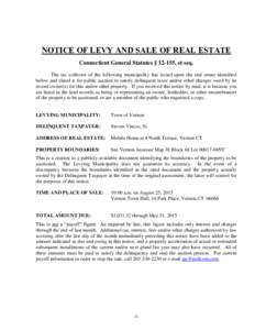 NOTICE OF LEVY AND SALE OF REAL ESTATE Connecticut General Statutes § 12-155, et seq. The tax collector of the following municipality has levied upon the real estate identified below and slated it for public auction to 