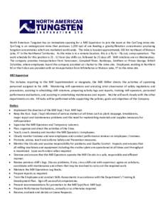 North American Tungsten has an immediate opening for a Mill Supervisor to join the team at the CanTung mine site. CanTung is an underground mine that produces 1,200 tpd of ore feeding a gravity/flotation concentrator pro