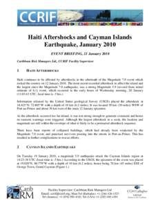 Haiti Aftershocks and Cayman Islands Earthquake, January 2010 EVENT BRIEFING, 21 January 2010 Caribbean Risk Managers Ltd., CCRIF Facility Supervisor  1