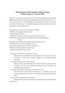 18th Japan-Korea Hydrographic Technical Meeting TOKYO, Japan, March 2008 The H.O.D. of the Japan Coast Guard and the National Oceanographic Research Institute (NORI) Korea held the 18th Japan-Korea Hydrographic Te