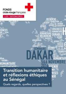 Transition humanitaire et réﬂexions éthiques au Sénégal Quels regards, quelles perspectives ?  Diffuser les savoirs et stimuler