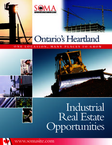 Ontario’s Heartland O N E L O CAT I O N, M A N Y P L AC E S TO G ROW Industrial Real Estate Opportunities