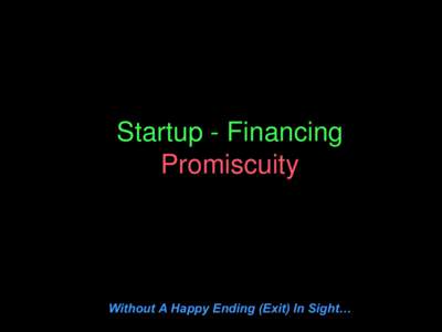 Startup - Financing Promiscuity Without A Happy Ending (Exit) In Sight…  New York Angels Member Investments