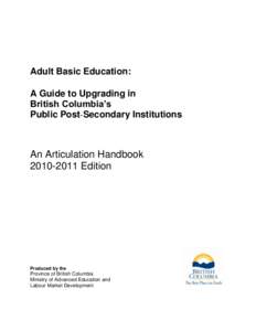 Adult Basic Education: A Guide to Upgrading in British Columbia’s Public Post-Secondary Institutions  An Articulation Handbook