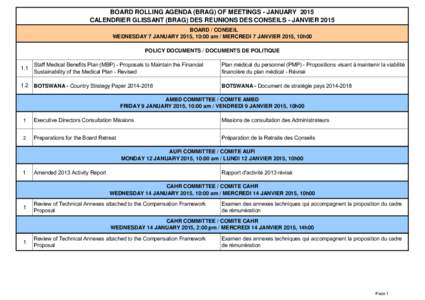 BOARD ROLLING AGENDA (BRAG) OF MEETINGS - JANUARY 2015 CALENDRIER GLISSANT (BRAG) DES REUNIONS DES CONSEILS - JANVIER 2015 BOARD / CONSEIL WEDNESDAY 7 JANUARY 2015, 10:00 am / MERCREDI 7 JANVIER 2015, 10h00 POLICY DOCUME