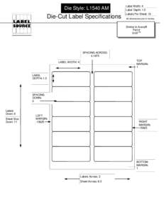 Die Style: L1540 AM  Die-Cut Label Specifications Label Width: 4 Label Depth: 1.5