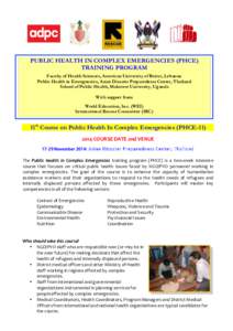 PUBLIC HEALTH IN COMPLEX EMERGENCIES (PHCE) TRAINING PROGRAM Faculty of Health Sciences, American University of Beirut, Lebanon Public Health in Emergencies, Asian Disaster Preparedness Center, Thailand School of Public 