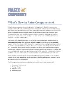 What’s New in Raize Components 6 Raize Components is a user interface design system for Delphi and C++Builder. At its center is a collection of more than 125 general-purpose native VCL controls. Built on a foundation o