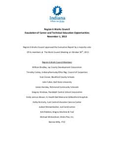 Region 6 Works Council Evaulation of Career and Technical Education Opportunities November 1, 2013 Region 6 Works Council approved the Evaluation Report by a majority vote Of its members at The Work Council Meeting on Oc