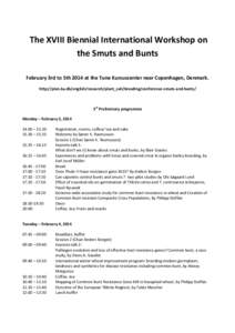The XVIII Biennial International Workshop on the Smuts and Bunts February 3rd to 5th 2014 at the Tune Kursuscenter near Copenhagen, Denmark. http://plen.ku.dk/english/research/plant_soil/breeding/conference-smuts-and-bun