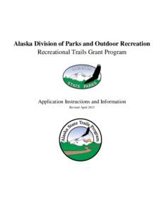 Alaska Division of Parks and Outdoor Recreation Recreational Trails Grant Program Application Instructions and Information Revised April 2015