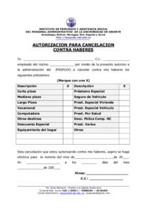 INSTITUTO DE PREVISION Y ASISTENCIA SOCIAL DEL PERSONAL ADMINISTRATIVO DE LA UNIVERSIDAD DE ORIENTE Anzoátegui, Bolívar, Monagas, Nva. Esparta y Sucre http://ipaspudo.udo.edu.ve  AUTORIZACION PARA CANCELACION