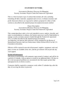 STATEMENT OF WORK Assessment of Business Processes for Managing Security Assistance Projects Under the Framework Agreement This is a firm fixed price type of contract that includes all work, including furnishing all labo