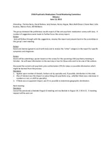 Child Psychiatric Medications Trend Monitoring Committee Minutes June 13, 2013 Attending: Patricia Berry, David Rettew, Jody Kamen, Nancy Hogue, Mary Beth Bizzari, Diane Neal, John Koutras, Marion Paris, Bill McMains The